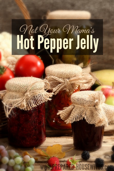 This is NOT Your Mama's Hot Pepper Jelly Recipe! Learn to make your own & other tips for making sure your own jam and jelly turn out great everytime! Prepared-Housewives.com #hotpepperjelly #makingjam #canning