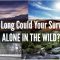 How Long Could You Survive… Alone in the Wild?